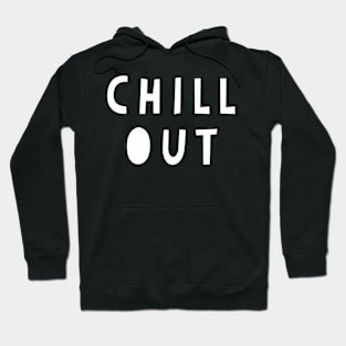 Chill Out Hoodie